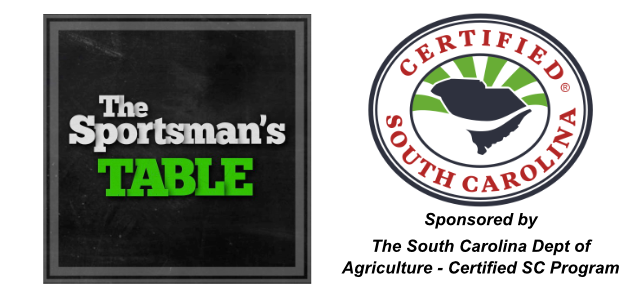 The Sportsman's Table - Sponsored by the South Carolina Dept of Agriculture - Certified SC Program.